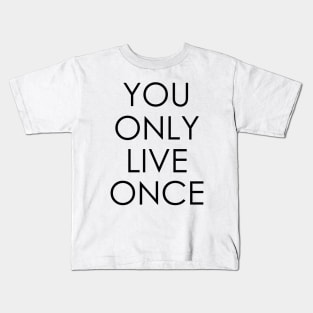 You only live once Kids T-Shirt